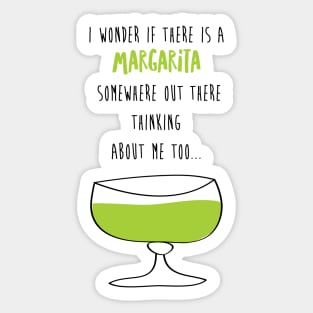 I Wonder If There Is A Margarita Somewhere Out There Thinking About Me Too Sticker